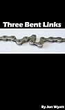 from Jon Wyatt Three Bent Links
