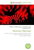 Abstract Hip-hop: Hip-hop, Trip-hop, Turntablism, Abstrackt Keal Agram, Alias, Blockhead, Dälek, DJ Cam, DJ Krush, DJ Shadow, Jazzkor, Nujabes