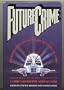 Future Crime: An Anthology of the Shape of Crime to Come