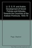 The USSR and Arabia : the development of Soviet policies and attitudes towards the countries of the Arabian peninsula, 1955-1970