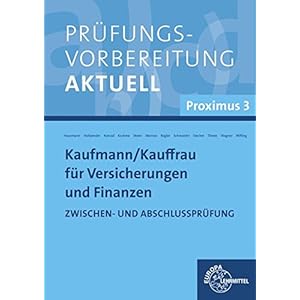 Prüfungsvorbereitung aktuell Kaufmann/-frau für Versicherungen und Finanzen: Proximus 3