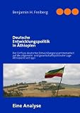 Deutsche Entwicklungspolitik in Äthiopien: Der Einfluss deutscher Entwicklungszusammenarbeit auf die allgemein- und gesellschaftspolitische Lage Äthiopiens seit 1991