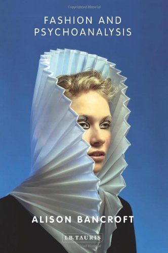 Fashion and Psychoanalysis: Styling the Self (International Library of Cultural Studies)