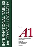 International Tables for Crystallography, Symmetry Relations between Space Groups (IUCr Series. International Tables of Crystallography) International Tables for Crystallography, Symmetry Relations between Space Groups (IUCr Series. International Tables of Crystallography)