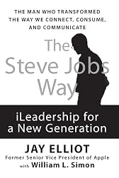 The Steve Jobs Way: iLeadership for a New Generation