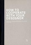 Produkt-Bild: How to cooperate with your designer: Leitfaden f&uuml;r die Zusammenarbeit zwischen Unternehmern und Kreativen