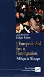 L\'Europe du Sud face à l\'immigration : Politique de l\'étranger