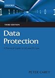 Data Protection: A Practical Guide to UK and EU Law Data Protection: A Practical Guide to UK and EU Law