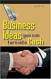 cover of Business Ideas You Can Turn into Cash