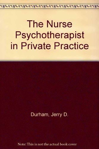 The Nurse Psychotherapist in Private Practice