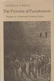 The promise of punishment : prisons in nineteenth-century France