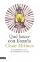 Qu� hacer con Espa�a: Del capitalismo castizo a la refundaci�n de un pa�s (Imago Mundi)
