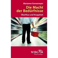 Die Macht der Bed�rfnisse: �berfluss und Knappheit