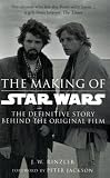 The Making of "Star Wars": The Definitive Story Behind the Original Film
