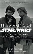 The Making of "Star Wars": The Definitive Story Behind the Original Film