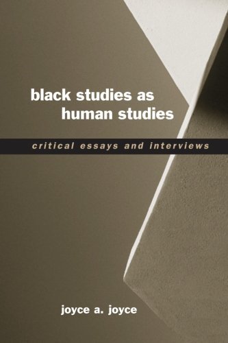 Black Studies as Human Studies: Critical Essays and Interviews (SUNY series, INTERRUPTIONS:  Border Testimony(ies) and Critical Discourse/s)