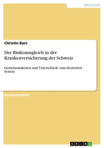 Der Risikoausgleich in der Krankenversicherung der Schweiz: Gemeinsamkeiten und Unterschiede zum deutschen System (German Edition)