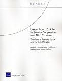 Lessons from U.s. Allies in Security Cooperation With Third Countries: The Cases of Australia, France, and the United Kingdom (Rand Reports)
