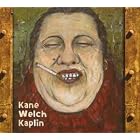 Kane Welch Kaplin by Kevin Welch, and Fats Kaplin Kieran Kane and Kieran Kane