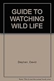 David Stephen's guide to watching wildlife