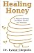 Healing Honey: A Natural Remedy for Better Health and Wellness