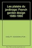 Les plaisirs du jardinage : French garden design 1680-1860