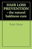 HAIR LOSS PREVENTION – the natural baldness cure