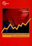 Betriebswirtschaftslehre der Unternehmung - Steffen Berner, Raimund Fr&uuml;hbauer, Johannes Krohn, Stefan Kurtenbach, J&uuml;rgen M&uuml;ller, Klaus J Richtsteiger, Martin Rupp