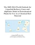 The 2009-2014 World Outlook for Liquefied Refinery Gases and Aliphatics Made in Petrochemical Plants for Use As a Chemical Raw Material