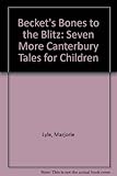 Becket's bones to the Blitz : seven more Canterbury tales for children
