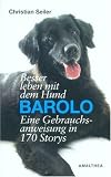 Produkt-Bild: Besser leben mit dem Hund Barolo: Eine Gebrauchsanweisung in 170 Storys