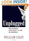 Unplugged: Reclaiming Our Right to Die in America