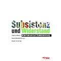Subsistenz und Widerstand: Alternativen zur Globalisierung