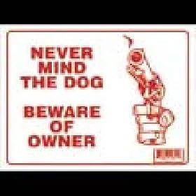 12" X 16" Never Mind The Dog Beware of Owner Sign (Case of 360)