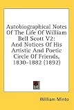 Autobiographical Notes Of The Life Of William Bell Scott V2: And Notices Of His Artistic And Poetic Circle Of Friends, 1830-1882 (1892)
