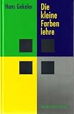 Die kleine Farbenlehre - Hans Gekeler