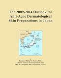 The 2009-2014 Outlook for Anti-Acne Dermatological Skin Preparations in Japan