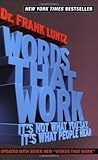 Words That Work: It's Not What You Say, It's What People Hear