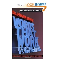 Words That Work: It's Not What You Say, It's What People Hear