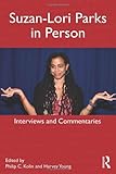 Suzan-Lori Parks in person : interviews and commentaries