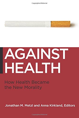 against health how health became the new morality biopolitics