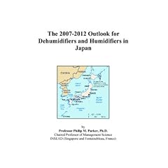 The 2007 2012 Outlook for Dehumidifiers and Humidifiers in Japan (Paperback) The 2007-2012 Outlook for Dehumidifiers and Humidifiers in Japan