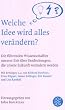 Welche Idee wird alles ver�ndern?: Die f�hrenden Wissenschaftler unserer Zeit �ber Entdeckungen, die unsere Zukunft bestimmen werden