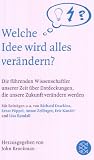 Produkt-Bild: Welche Idee wird alles ver&auml;ndern?: Die f&uuml;hrenden Wissenschaftler unserer Zeit &uuml;ber Entdeckungen, die unsere Zukunft bestimmen werden
