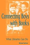 Connecting Boys with Books: What Libraries Can Do