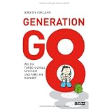 Generation G8: Wie die Turbo-Schule Sch�ler und Familien ruiniertvon "Birgitta vom Lehn"