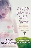 Call Me When You Get To Heaven: Our amazing true story of messages from the Other Side