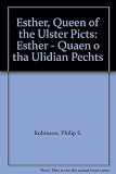Esther - Quaen o tha Ulidian Pechts = Esther, Queen of the Ulster Picts