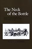 The Neck of the Bottle: George W. Goethals and the Reorganization of the U.S. Army Supply System, 1917-1918 (Williams-Ford Texas A&M University Military History Series)