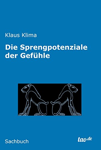 Die Sprengpotenziale der Gefühle (German Edition)